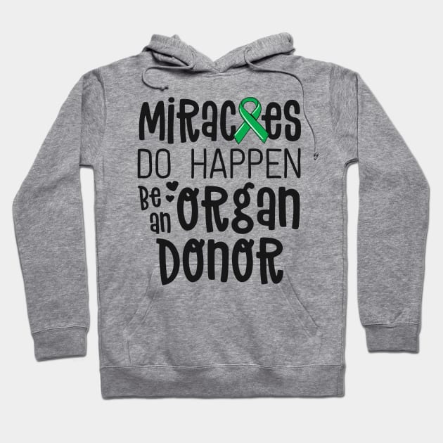 Organ Donation Awareness Shirt Miracles Do Happen Donor Hoodie by 14thFloorApparel